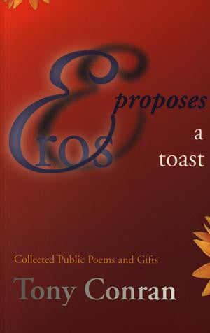 Eros Proposes a Toast - Collected Public Poems and Gifts