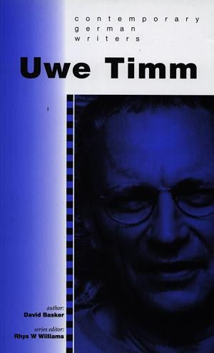 Contemporary German Writers Series: Uwe Timm - David Basker - Siop y Pethe