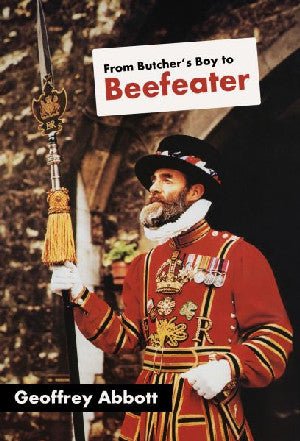 From Butcher's Boy to Beefeater - Geoffrey Abbott - Siop y Pethe
