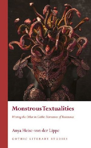 Gothic Literary Studies: Monstrous Textualities, Writing the Othe - Anya Heise-von der Lippe - Siop y Pethe