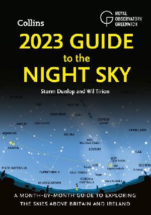 2023 Guide to the Night Sky - Month-By-Month Guide to Exploring the Skies Above Britain and Ireland, A - Storm Dunlop, Wil Tirion, Royal Observatory Greenwich - Siop y Pethe
