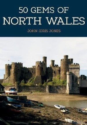 50 Gems of North Wales - John Idris Jones - Siop y Pethe