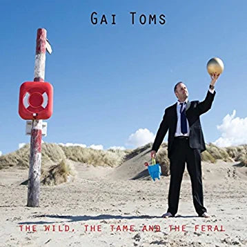 The Wild, The Tame And The Feral (CD) - Gai Toms