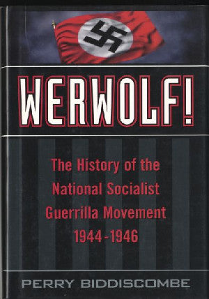 Werwolf! the History of the National Socialist Guerrilla Movement