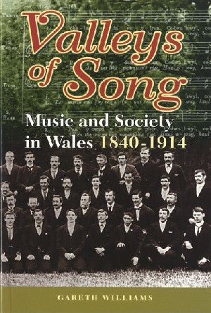 Valleys of Song - Music and Society in Wales 1840-1914