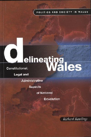 Gwleidyddiaeth a Chymdeithas yng Nghymru: Delineating Wales - Cyfansoddiadol