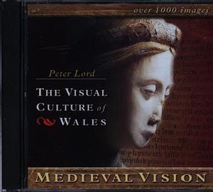 Visual Culture of Wales, The: Medieval Vision (CD-ROM)