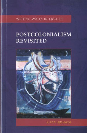 Writing Wales in English: Postcolonialism Revisited