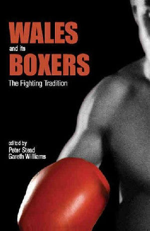 Wales and Its Boxers - The Fighting Tradition