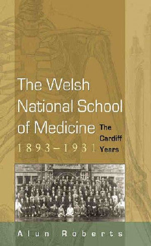 Welsh National School of Medicine, The - 1893-1931, The Cardiff Y