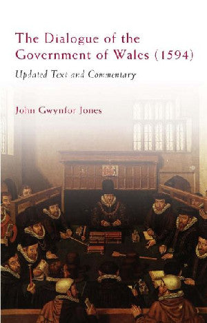 Dialogue of the Government of Wales (1594), The - Updated Text An