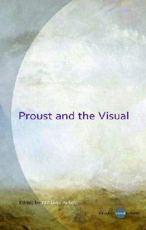 European Visual Cultures: Proust and the Visual