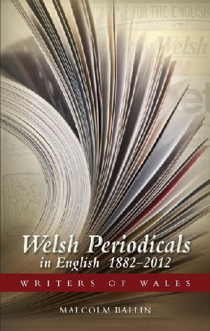 Writers of Wales Series: Welsh Periodicals in English 1882-2012