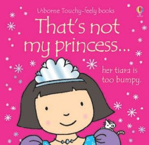Usborne Touchy-Feely Books: That's Not My Princess - Fiona Watt