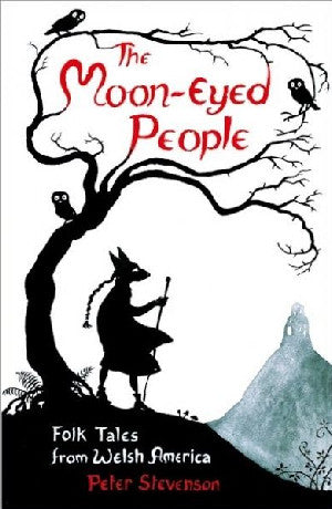Moon-Eyed People, The - Folk Tales from Welsh America