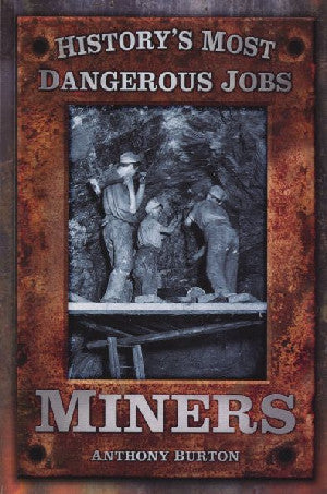 Miners - History's Most Dangerous Jobs