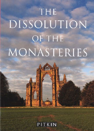 Pitkin Guides: The Dissolution of the Monasteries