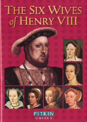 Pitkin Biographical Series: The Six Wives of Henry VIII