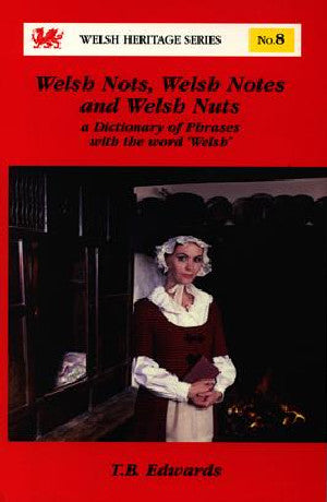 Welsh Heritage Series:8. Welsh Nots, Welsh Notes, Welsh Nuts