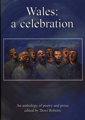 Wales - A Celebration, An Anthology of Poetry and Prose