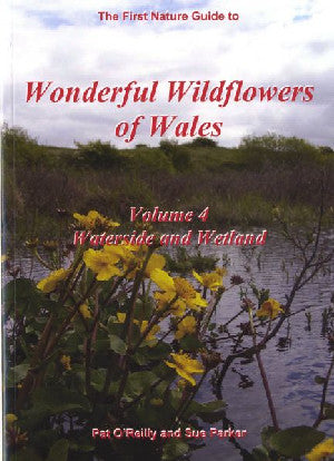 Wonderful Wildflowers of Wales: Vol. 4 - Watersides and Wetlands