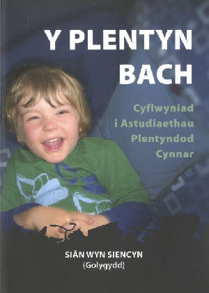 Plentyn Bach, Y - Cyflwyniad i Astudiaethau Plentyndod Cynnar
