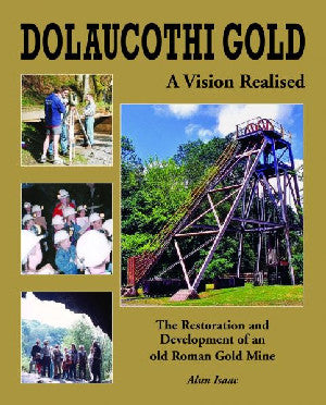 Dolaucothi Gold - A Vision Realised