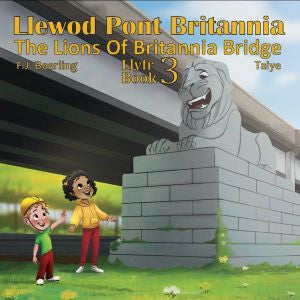 Llewod Pont Britannia Llyfr 3 / Lions of Britannia Bridge Book 3,