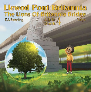 Llewod Pont Britannia Llyfr 4 / Lions of Britannia Bridge Book 4,
