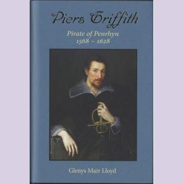 Piers Griffith - Pirate of Penrhyn 1568 - 1628 - Siop y Pethe
