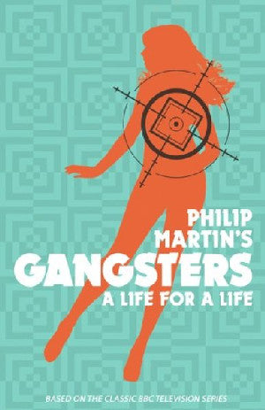 Gangsters Philip Martin - Bywyd am Fywyd