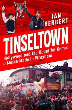 Tinseltown Hollywood and the Beautiful Game : A Match Made in Wrexham