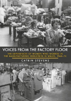 Voices from the Factory Floor - The Experiences of Women Who Work