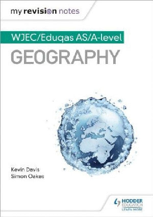My Revision Notes: WJEC/ Eduqas As/A Level Geography - Kevin Davis, Simon Oakes