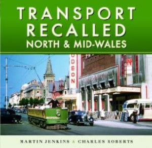 Transport Recalled - North and Mid-Wales