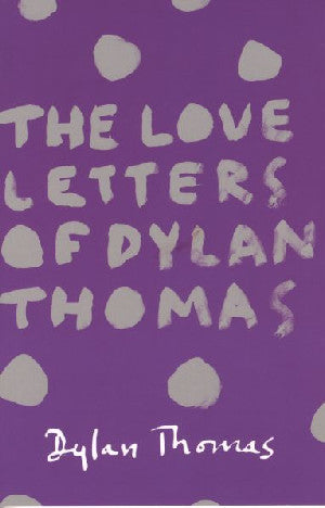 Llythyrau Cariad Dylan Thomas, The