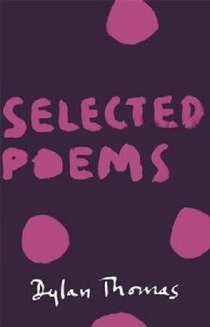 Selected Poems Dylan Thomas