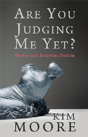 Are You Judging Me Yet? - Poetry and Everyday Sexism