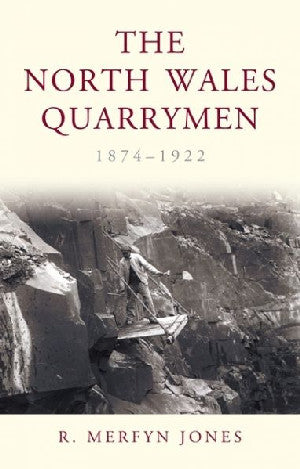 North Wales Quarrymen, 1874-1922, The