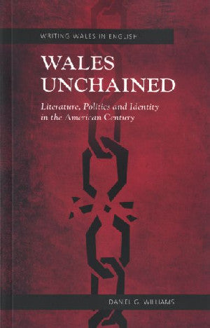 Writing Wales in English: Wales Unchained - Literature, Politics