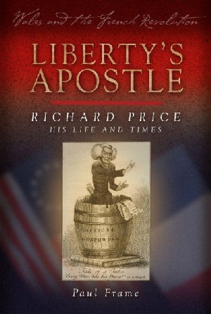 Wales and the French Revolution: Liberty's Apostle - Richard Pric