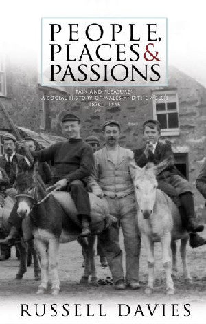 People, Places and Passions - A Social History of Wales and The