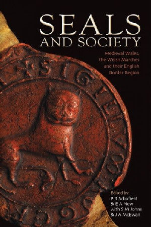 Seals and Society - Medieval Wales, The Welsh Marches and Their B