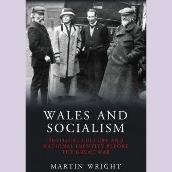 Wales and Socialism - Political Culture and National Identity Before the Great War - Siop y Pethe