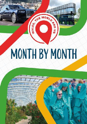 Wales, The World and Us: Month by Month