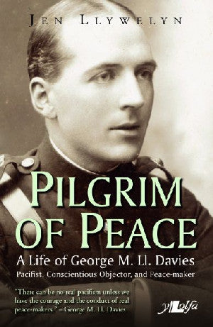 Pilgrim of Peace - A Life of George M. Ll. Davies