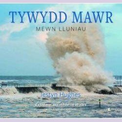 Tywydd Mawr - Mewn Lluniau / Extreme Weather in Wales - Siop y Pethe
