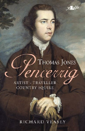 Thomas Jones of Pencerrig - Artist, Traveller, Country Squire