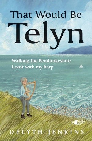 That Would Be Telyn - Walking the Pembrokeshire Coast with My Har
