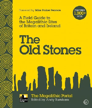 Old Stones, Yr - Arweinlyfr Maes i Safleoedd Megalithig Britai